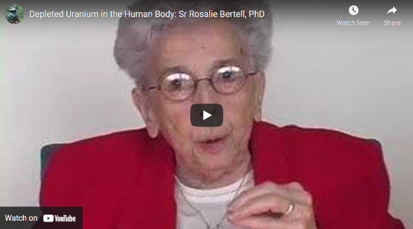 Sister Rosalie Bertell: Depleted uranium in the human body.