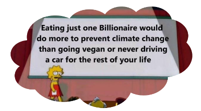Eating just one billionaire would do more to prevent climate change than going vegan or never drviing a car for the rest of your life