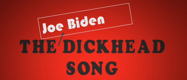 The Joe Biden dickhead song