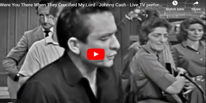 Johnny Cash: Were You There When They Crucified My Lord?
