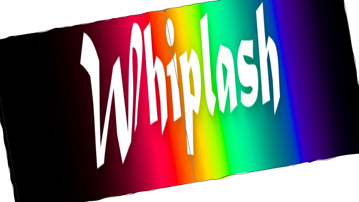 Whiplash ...(when your head snaps back & destroys your neck —or— when you get ripped to the bone with a bullwhip)