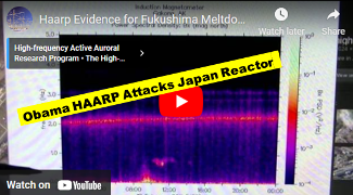 Obama HAARP ATTACKS JAPAN REACTOR