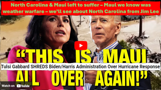 Tulsi, honey, this is likely weather warfare too, just like Maui ...we'll hear from Jim Lee soon